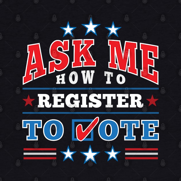 Patriotic "Ask Me How to Register to Vote" Election (full color) by Elvdant